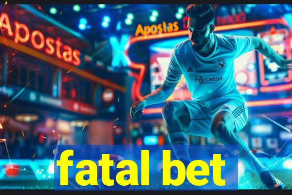 fatal bet